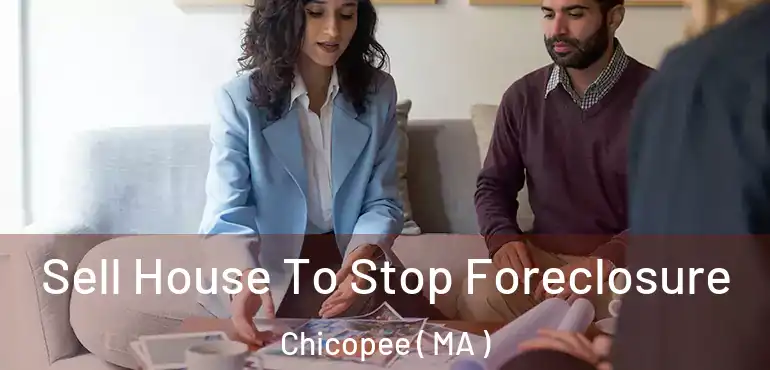  Sell House To Stop Foreclosure Chicopee ( MA )