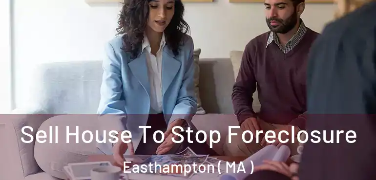  Sell House To Stop Foreclosure Easthampton ( MA )