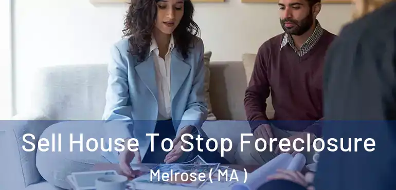 Sell House To Stop Foreclosure Melrose ( MA )