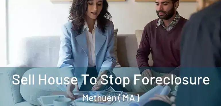  Sell House To Stop Foreclosure Methuen ( MA )