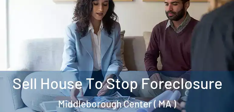  Sell House To Stop Foreclosure Middleborough Center ( MA )