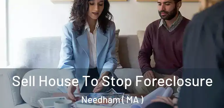 Sell House To Stop Foreclosure Needham ( MA )