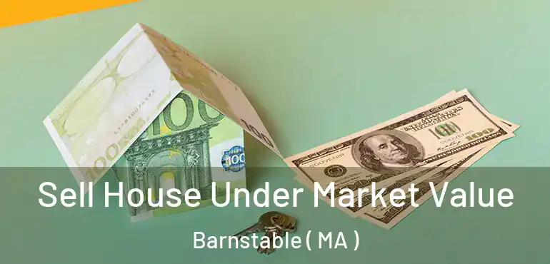  Sell House Under Market Value Barnstable ( MA )