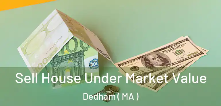 Sell House Under Market Value Dedham ( MA )