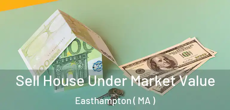  Sell House Under Market Value Easthampton ( MA )