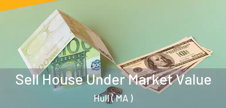  Sell House Under Market Value Hull ( MA )