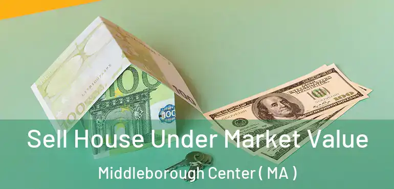  Sell House Under Market Value Middleborough Center ( MA )