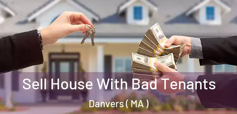 Sell House With Bad Tenants Danvers ( MA )