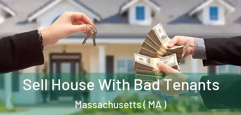  Sell House With Bad Tenants Massachusetts ( MA )