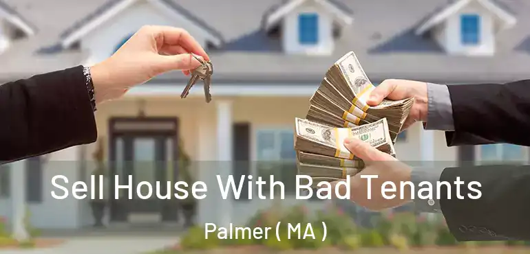  Sell House With Bad Tenants Palmer ( MA )