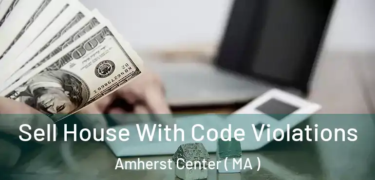  Sell House With Code Violations Amherst Center ( MA )