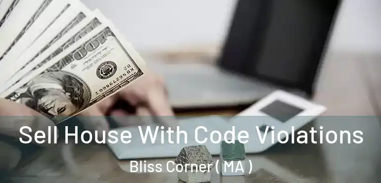  Sell House With Code Violations Bliss Corner ( MA )