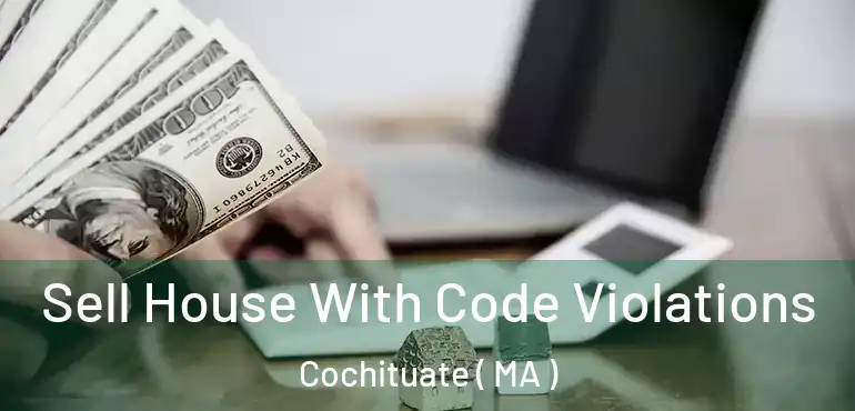  Sell House With Code Violations Cochituate ( MA )