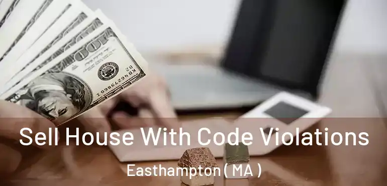  Sell House With Code Violations Easthampton ( MA )