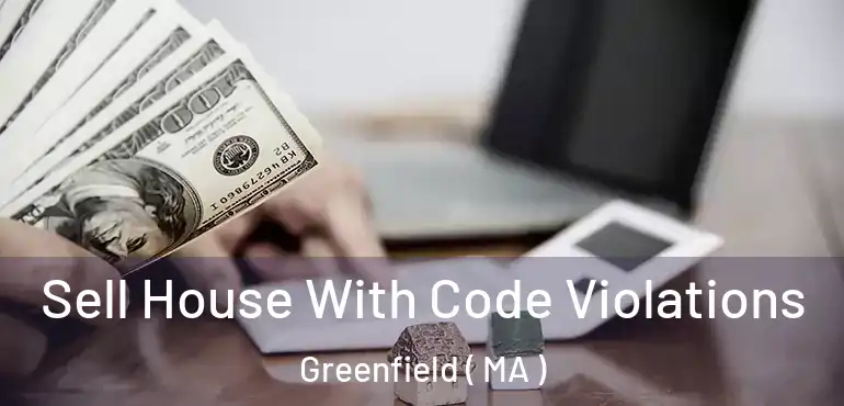  Sell House With Code Violations Greenfield ( MA )