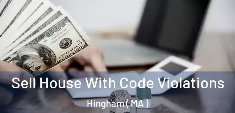  Sell House With Code Violations Hingham ( MA )