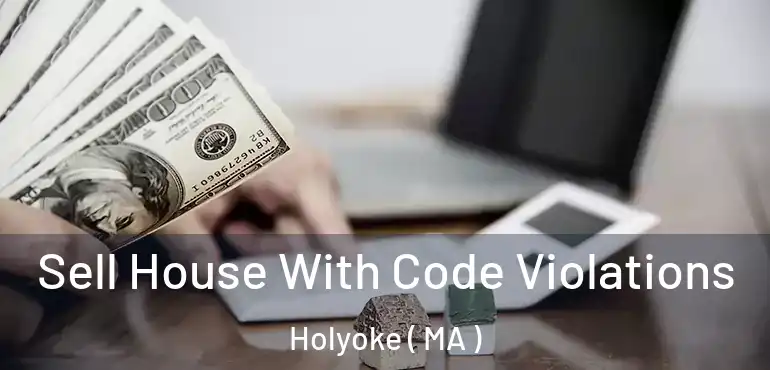  Sell House With Code Violations Holyoke ( MA )