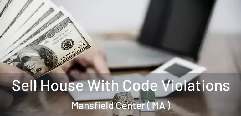  Sell House With Code Violations Mansfield Center ( MA )