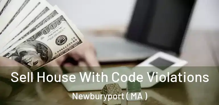  Sell House With Code Violations Newburyport ( MA )