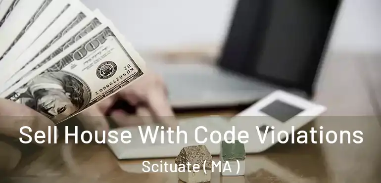  Sell House With Code Violations Scituate ( MA )