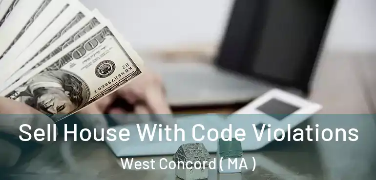  Sell House With Code Violations West Concord ( MA )