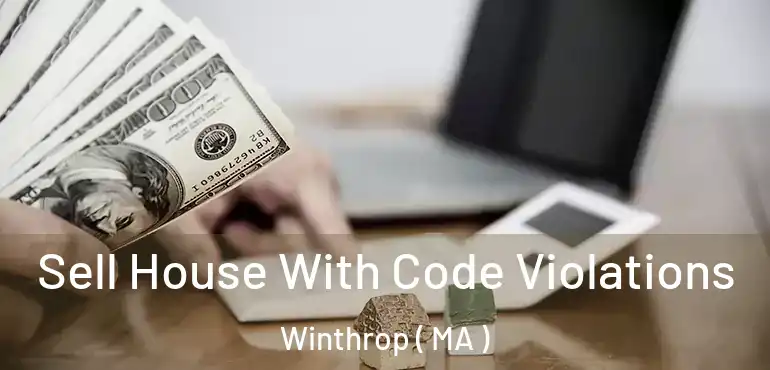  Sell House With Code Violations Winthrop ( MA )