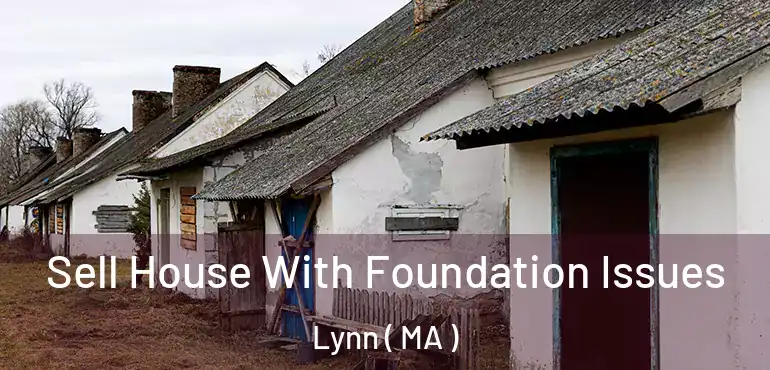  Sell House With Foundation Issues Lynn ( MA )