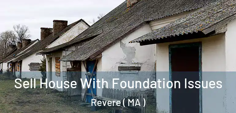  Sell House With Foundation Issues Revere ( MA )