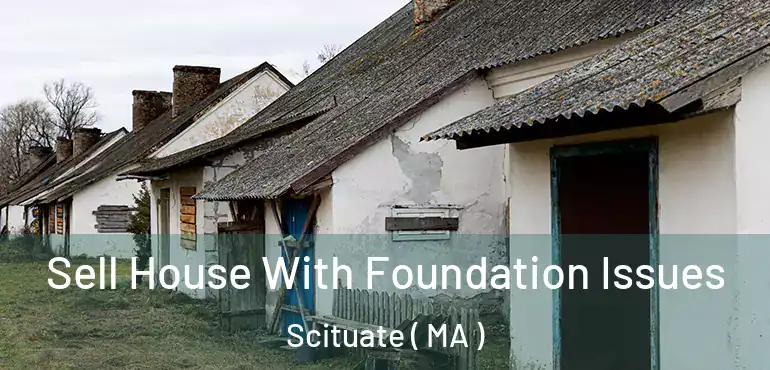  Sell House With Foundation Issues Scituate ( MA )
