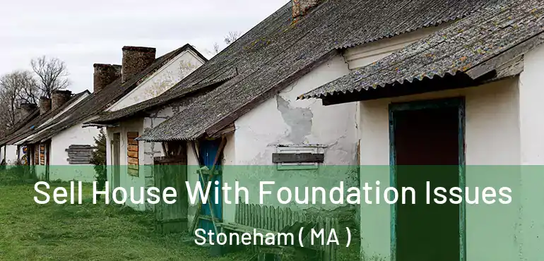  Sell House With Foundation Issues Stoneham ( MA )