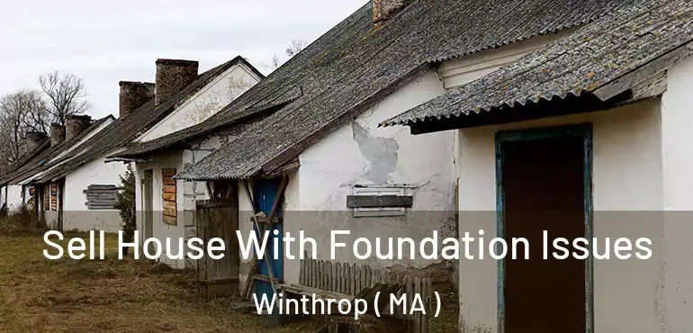  Sell House With Foundation Issues Winthrop ( MA )
