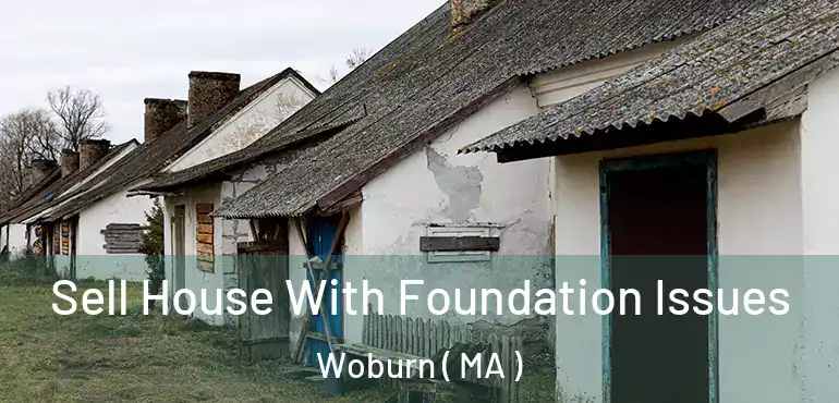  Sell House With Foundation Issues Woburn ( MA )