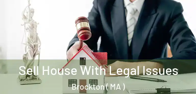  Sell House With Legal Issues Brockton ( MA )