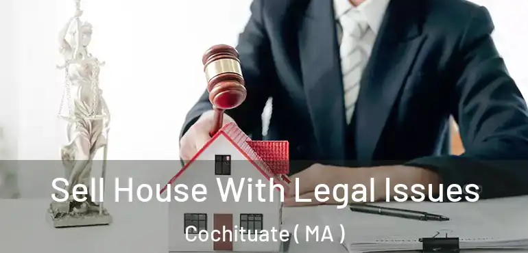  Sell House With Legal Issues Cochituate ( MA )