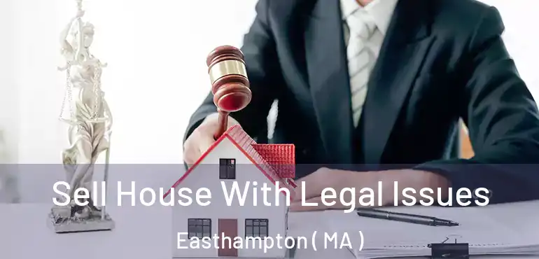  Sell House With Legal Issues Easthampton ( MA )