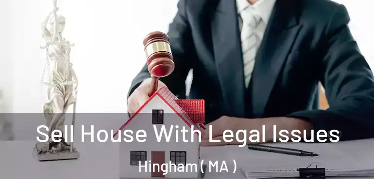  Sell House With Legal Issues Hingham ( MA )