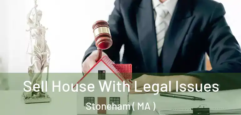  Sell House With Legal Issues Stoneham ( MA )