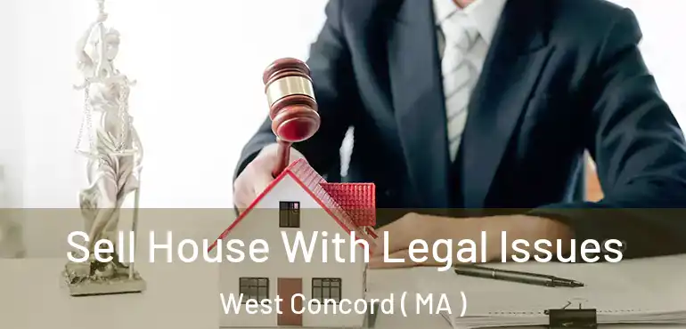 Sell House With Legal Issues West Concord ( MA )