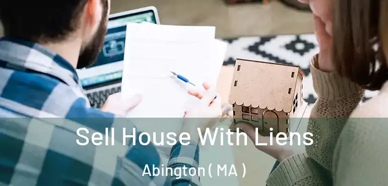  Sell House With Liens Abington ( MA )