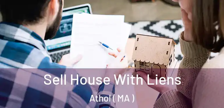  Sell House With Liens Athol ( MA )