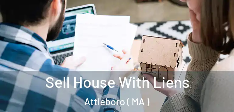  Sell House With Liens Attleboro ( MA )