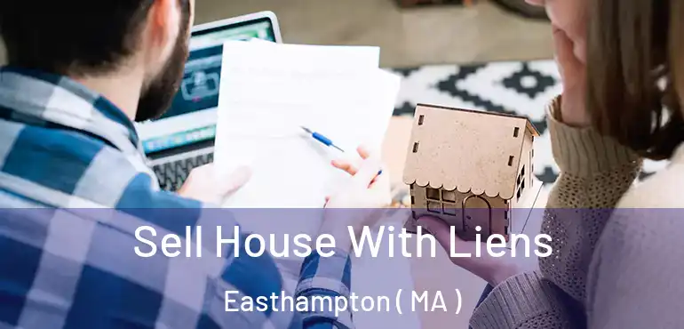  Sell House With Liens Easthampton ( MA )