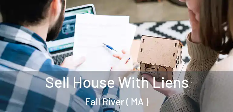  Sell House With Liens Fall River ( MA )