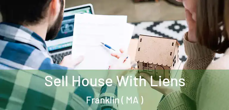  Sell House With Liens Franklin ( MA )