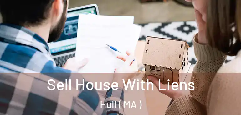  Sell House With Liens Hull ( MA )