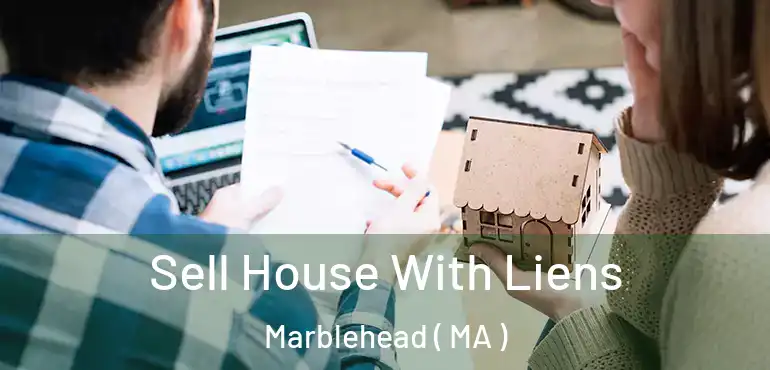  Sell House With Liens Marblehead ( MA )