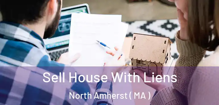  Sell House With Liens North Amherst ( MA )