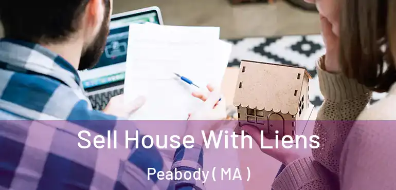  Sell House With Liens Peabody ( MA )