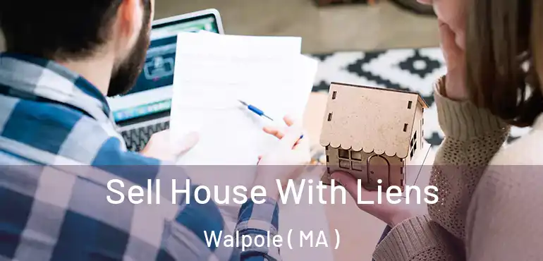  Sell House With Liens Walpole ( MA )