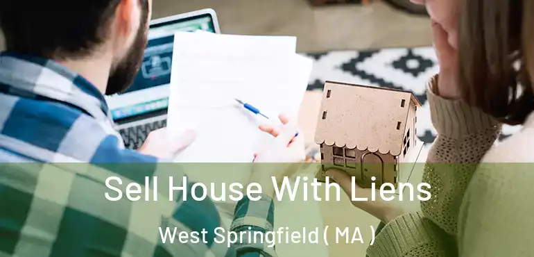  Sell House With Liens West Springfield ( MA )
